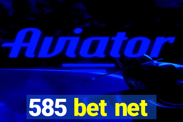 585 bet net